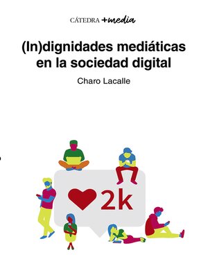 cover image of (In)dignidades mediáticas en la sociedad digital